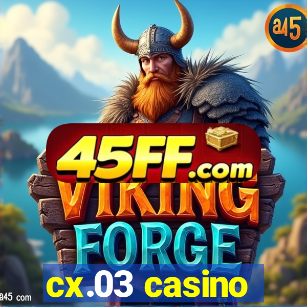 cx.03 casino